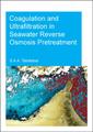 Couverture de l'ouvrage Coagulation and Ultrafiltration in Seawater Reverse Osmosis Pretreatment