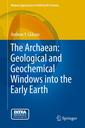 Couverture de l'ouvrage The Archaean: Geological and Geochemical Windows into the Early Earth