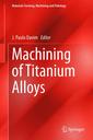 Couverture de l'ouvrage Machining of Titanium Alloys