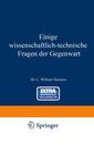 Couverture de l'ouvrage Einige Wissenschaftlich-technische Fragen der Gegenwart