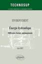 Couverture de l'ouvrage ENVIRONNEMENT - Energie hydraulique - Différentes formes, aménagements (Niveau B)