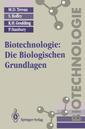 Couverture de l'ouvrage Biotechnologie: Die Biologischen Grundlagen