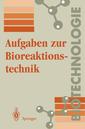 Couverture de l'ouvrage Aufgaben zur Bioreaktionstechnik