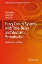Couverture de l'ouvrage Fuzzy Control Systems with Time-Delay and Stochastic Perturbation