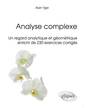 Couverture de l'ouvrage Analyse complexe - Un regard analytique et géométrique enrichi de 230 exercices corrigés