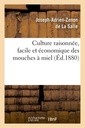 Couverture de l'ouvrage Culture raisonnée, facile et économique des mouches à miel (Éd.1880)