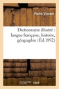 Couverture de l'ouvrage Dictionnaire illustré : langue française, histoire, géographie (Éd.1892)