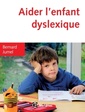 Couverture de l'ouvrage Aider l'enfant dyslexique - 3e éd.
