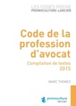 Couverture de l'ouvrage Code de la profession d'avocat