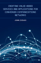 Couverture de l'ouvrage Creating Value-Added Services and Applications for Converged Communications Networks