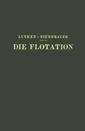Couverture de l'ouvrage Die Flotation in Theorie und Praxis