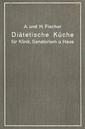 Couverture de l'ouvrage Diätetische Küche für Klinik, Sanatorium und Haus