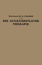 Couverture de l'ouvrage Die Augenärztliche Therapie