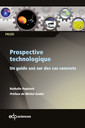 Couverture de l'ouvrage Prospective technologique un guide axé sur des cas concrets