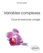 Couverture de l'ouvrage Variables complexes (cours et exercices corrigés)