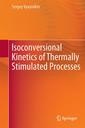 Couverture de l'ouvrage Isoconversional Kinetics of Thermally Stimulated Processes