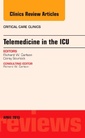 Couverture de l'ouvrage Telemedicine in the ICU, An Issue of Critical Care Clinics