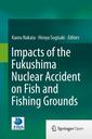 Couverture de l'ouvrage Impacts of the Fukushima Nuclear Accident on Fish and Fishing Grounds