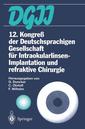 Couverture de l'ouvrage 12. Kongreß der Deutschsprachigen Gesellschaft für Intraokularlinsen-Implantation und refraktive Chirurgie