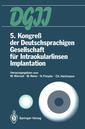 Couverture de l'ouvrage 5. Kongreß der Deutschsprachigen Gesellschaft für Intraokularlinsen Implantation