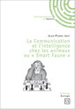 Couverture de l'ouvrage La communication et l'intelligence chez les animaux ou Smart faune