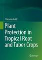 Couverture de l'ouvrage Plant Protection in Tropical Root and Tuber Crops