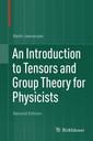 Couverture de l'ouvrage An Introduction to Tensors and Group Theory for Physicists