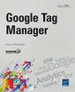Couverture de l'ouvrage Google Tag Manager - Optimisez le tracking de votre site web