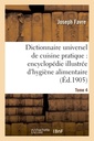 Couverture de l'ouvrage Dictionnaire universel de cuisine pratique : encyclopédie illustrée d'hygiène alimentaire. T. 4