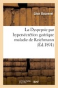Couverture de l'ouvrage La Dyspepsie par hypersécrétion gastrique maladie de Reichmann