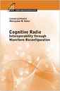 Couverture de l'ouvrage Cognitive Radio: Interoperability Through Waveform Reconfiguration