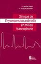 Couverture de l'ouvrage Clinique de l'hypertension artérielle en milieu francophone