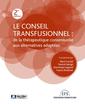 Couverture de l'ouvrage Le conseil transfusionnel : de la thérapeutique consensuelle aux alternatives adaptées