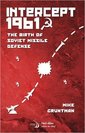 Couverture de l'ouvrage Intercept 1961 : The Birth of Soviet Missile Defense
