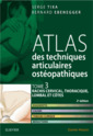 Couverture de l'ouvrage Atlas de techniques articulaires ostéopathiques. Tome 3 : rachis cervical, thoracique, lombal et côt
