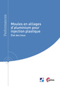Couverture de l'ouvrage Moules en alliage d'aluminium pour injection plastique (Réf : 9Q280)