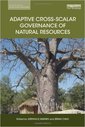 Couverture de l'ouvrage Adaptive Cross-scalar Governance of Natural Resources