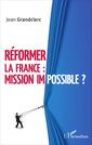 Couverture de l'ouvrage Réformer la France : mission impossible ?
