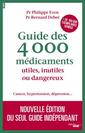 Couverture de l'ouvrage Guide des 4000 Médicaments utiles, inutiles ou dangereux - Cancer, hypertension, dépression...