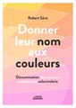 Couverture de l'ouvrage Donner leur nom aux couleurs Dénomination des couleurs évaluées par colorimétrie