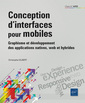 Couverture de l'ouvrage Conception d'interfaces pour mobiles - Graphisme et développement des applications natives, web et h