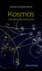 Couverture de l'ouvrage Kosmos. L'épopée des particules