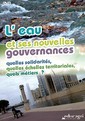 Couverture de l'ouvrage L'eau et ses nouvelles gouvernances : quelles solidarités, quelles échelles territoriales, quels métiers ?