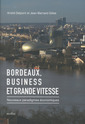 Couverture de l'ouvrage Bordeaux, Business et Grande vitesse - Nouveaux paradigmes économiques