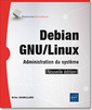 Couverture de l'ouvrage Debian GNU/Linux - Administration du système (Nouvelle édition)