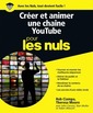Couverture de l'ouvrage Créer et animer une chaîne YouTube Pour les Nuls