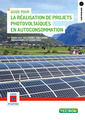 Couverture de l'ouvrage Guide pour la réalisation de projets photovoltaïques en autoconsommation