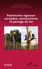 Couverture de l'ouvrage Patrimoine vigneron européen, oenotourisme et partage du vin