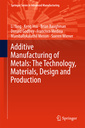 Couverture de l'ouvrage Additive Manufacturing of Metals: The Technology, Materials, Design and Production