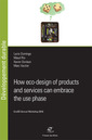 Couverture de l'ouvrage How eco-design of products and services can embrace the use phase